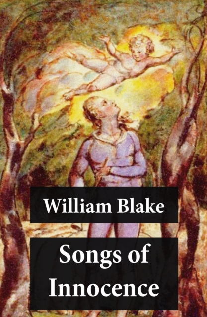 E-book Songs of Innocence (Illuminated Manuscript with the Original Illustrations of William Blake) William Blake