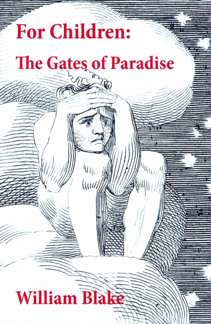 E-kniha For Children: The Gates of Paradise (Illuminated Manuscript with the Original Illustrations of William Blake) William Blake