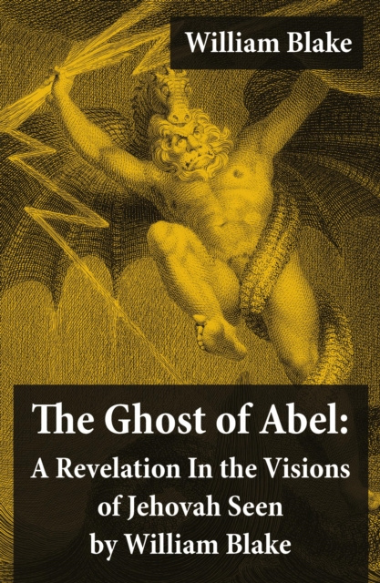 E-kniha Ghost of Abel: A Revelation In the Visions of Jehovah Seen by William Blake (Illuminated Manuscript with the Original Illustrations of William Blake) William Blake