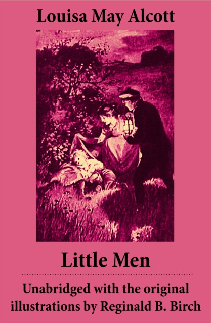 E-kniha Little Men  - Unabridged with the original illustrations by Reginald B. Birch (includes Good Wives) Louisa May Alcott