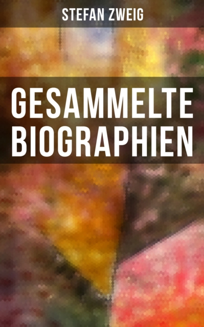E-book Gesammelte Biographien Stefan Zweig