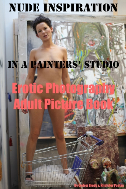 E-kniha Nude Inspiration in a Painter's Studio (Adult Picture Book) Erotic Photography