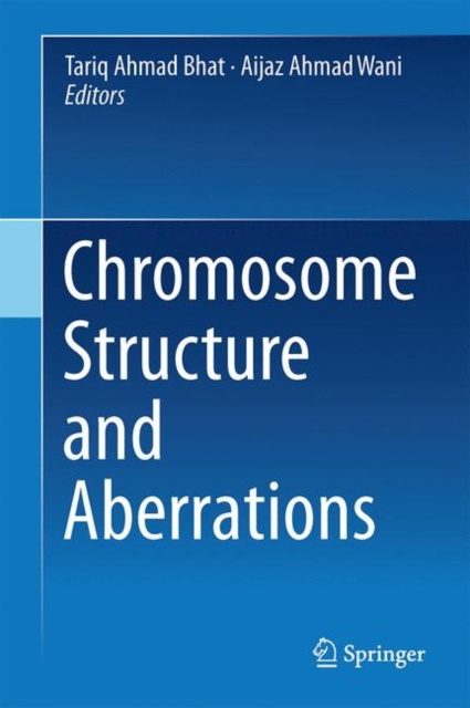 E-kniha Chromosome Structure and Aberrations Tariq Ahmad Bhat