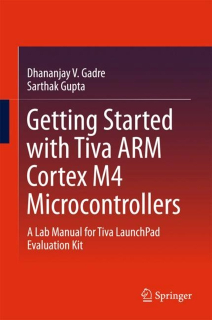 E-book Getting Started with Tiva ARM Cortex M4 Microcontrollers Dhananjay V. Gadre