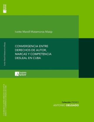 E-book Convergencia entre derechos de autor, marcas y competencia desleal en Cuba Ivette Marell Matamoros Masip