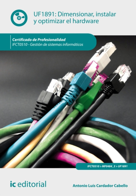 E-book Dimensionar, instalar y optimizar el hardware. IFCT0510 Antonio Luis Cardador Cabello
