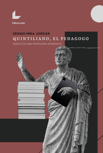 Libro elettronico Quintiliano, el pedagogo. Didactica para profesores modernos Sergio Mira Jordan