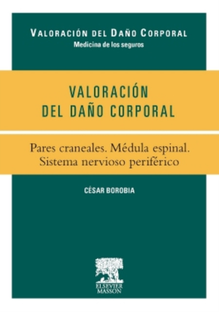 E-kniha Valoracion del Dano Corporal. Pares craneales. Medula espinal. Sistema nervioso periferico Cesar Borobia Fernandez