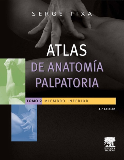 E-kniha Atlas de anatomia palpatoria. Tomo 2. Miembro inferior Serge Tixa