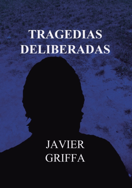 E-book Tragedias deliberadas Javier Griffa