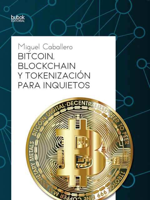 E-kniha Bitcoin, Blockchain y tokenizacion para inquietos Miguel Caballero
