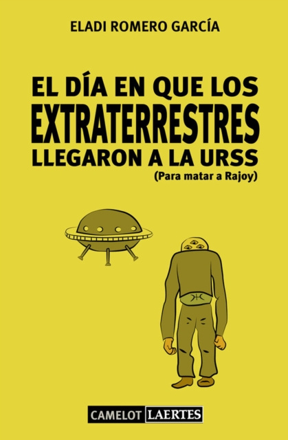 E-book El dia en que los extraterrestres llegaron a la URSS (Para matar a Rajoy) Eladi Romero Garcia