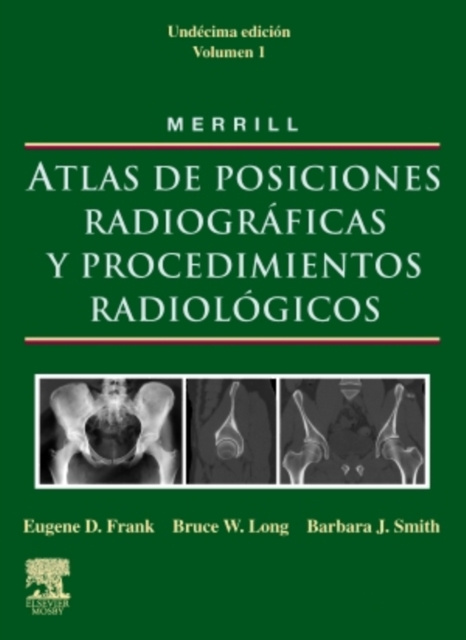 E-kniha MERRILL. Atlas de Posiciones Radiograficas y Procedimientos Radiologicos, 3 vols. Eugene D. Frank