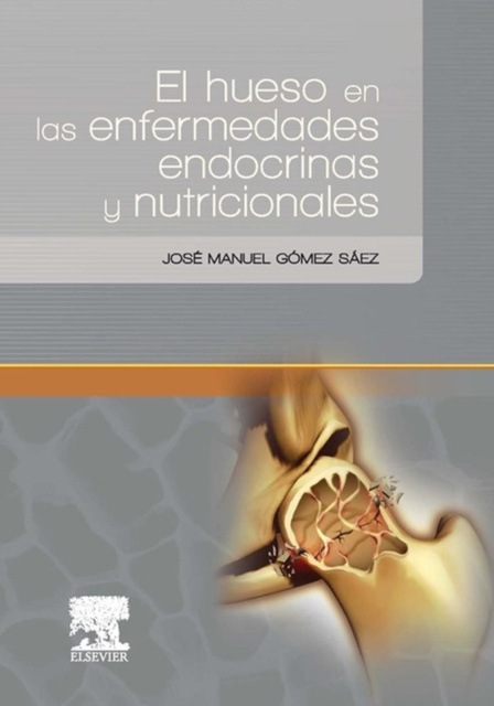 E-kniha El hueso en las enfermedades endocrinas y nutricionales Jose Manuel Gomez Saez