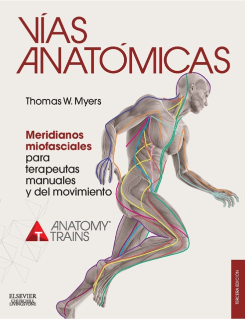 E-kniha Vias anatomicas. Meridianos miofasciales para terapeutas manuales y del movimiento Thomas W. Myers