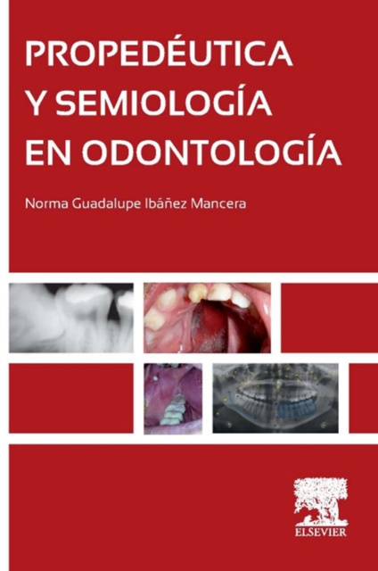E-kniha Propedeutica y semiologia en odontologia Norma Guadalupe Ibanez Mancera