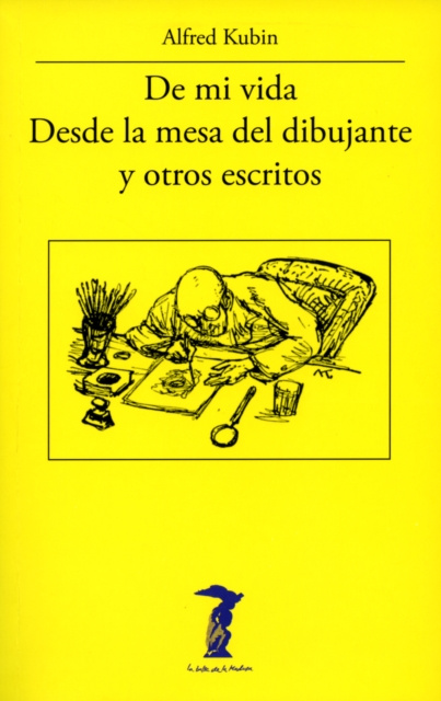 E-kniha De mi vida, Desde la mesa del dibujante y otros escritos Alfred Kubin