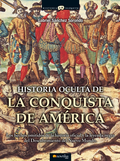 E-kniha Historia oculta de la conquista de America Gabriel Sanchez Sorondo