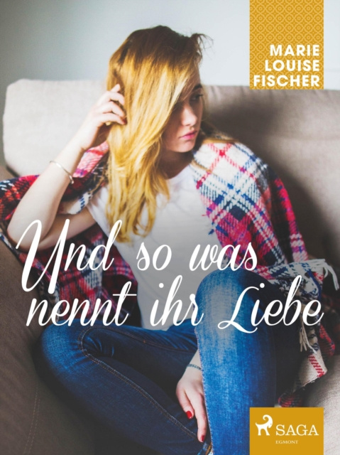 E-book Und so was nennt ihr Liebe Marie Louise Fischer