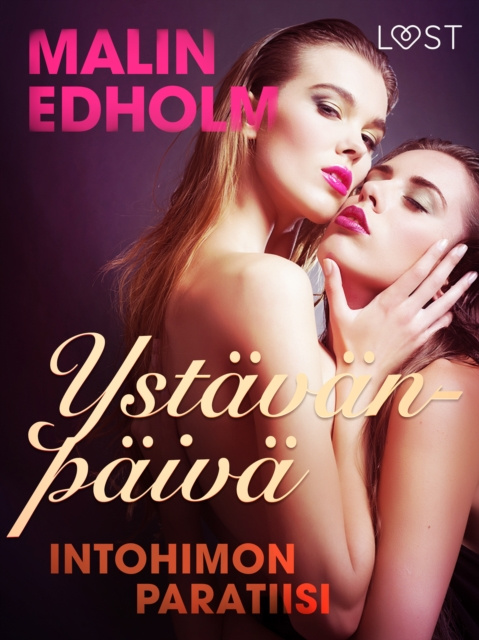 E-book Ystavanpaiva: Intohimon paratiisi - eroottinen novelli Edholm Malin Edholm