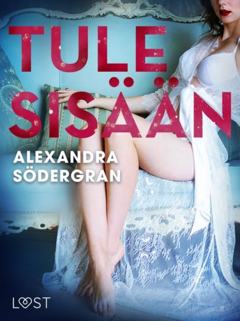 E-book Tule sisaan - eroottinen novelli Sodergran Alexandra Sodergran
