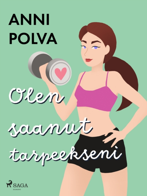 Libro elettronico Olen saanut tarpeekseni Polva Anni Polva