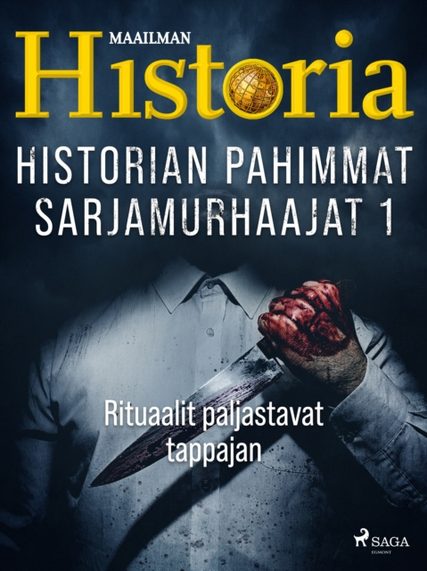 E-kniha Historian pahimmat sarjamurhaajat 1 - Rituaalit paljastavat tappajan Historia Maailman Historia