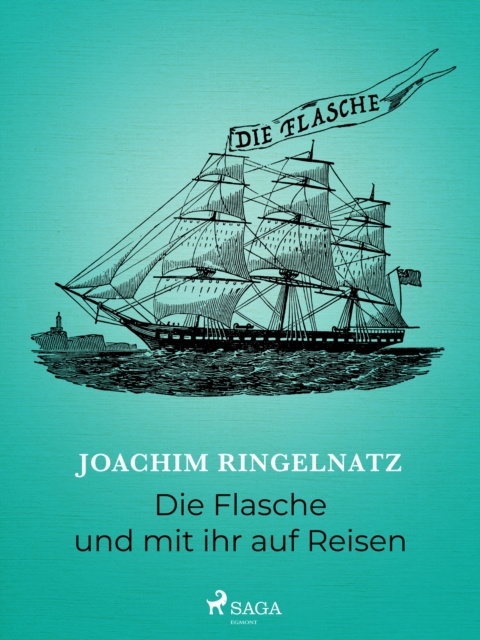 E-Book Die Flasche und mit ihr auf Reisen Joachim Ringelnatz