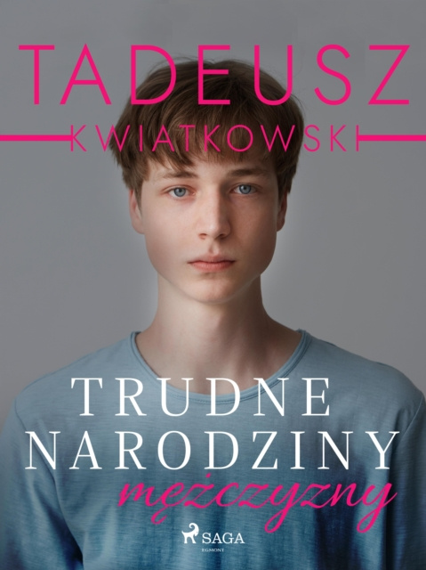 E-book Trudne narodziny mezczyzny Tadeusz Kwiatkowski