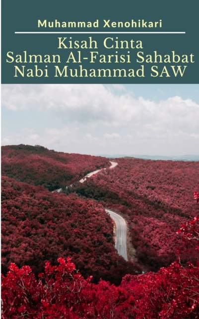 E-kniha Kisah Cinta Salman Al-Farisi Sahabat Nabi Muhammad SAW Muhammad Xenohikari