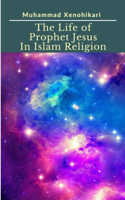E-kniha Life of Prophet Jesus In Islam Religion Muhammad Xenohikari