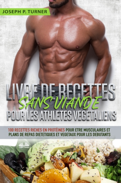 E-book Livre De Recettes Sans Viande Pour Les Athletes Vegetaliens Joseph P. Turner