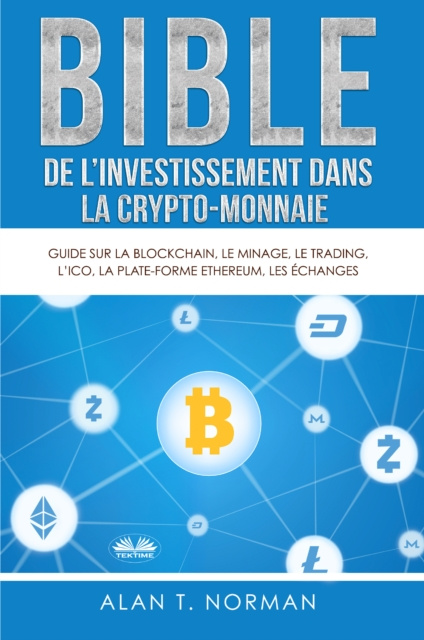 E-kniha Bible De L'Investissement Dans La Crypto-Monnaie Alan T. Norman