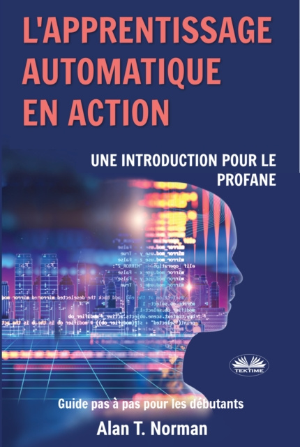 E-kniha L'Apprentissage Automatique En Action Alan T. Norman