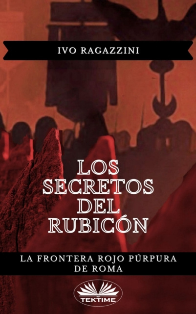 E-book Los Secretos Del Rubicon Ivo Ragazzini