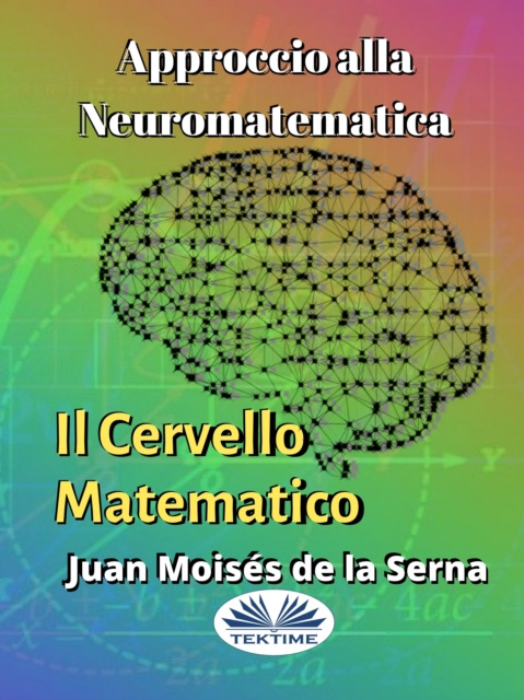 E-kniha Approccio Alla Neuromatematica: Il Cervello Matematico Juan Moises De La Serna