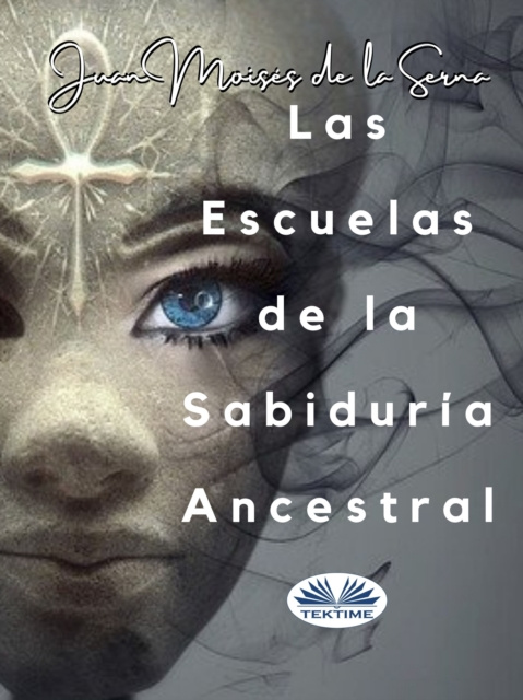 E-book Las Escuelas De La Sabiduria Ancestral Juan Moises De La Serna