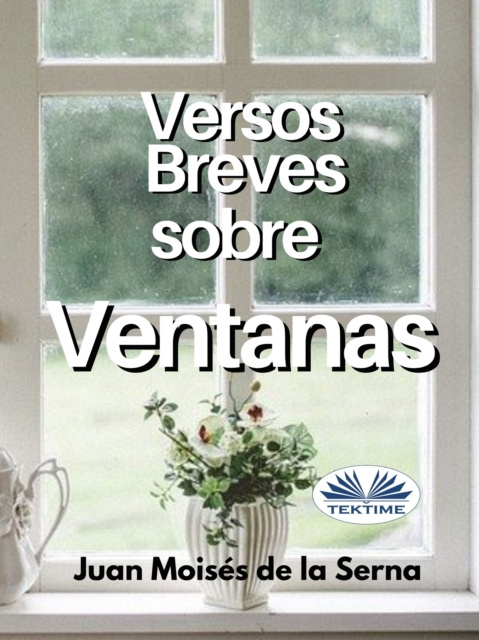 E-book Versos Breves Sobre Ventanas Juan Moises De La Serna