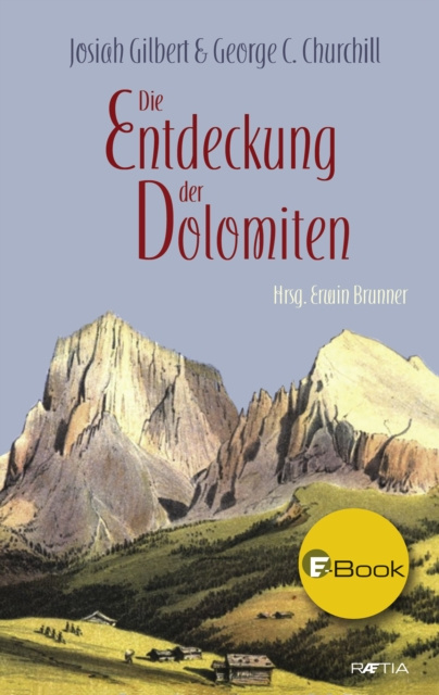 E-kniha Die Entdeckung der Dolomiten Josiah Gilbert
