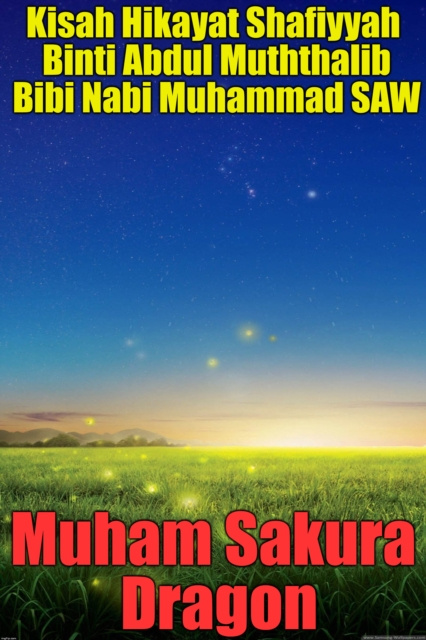 E-book Kisah Hikayat Shafiyyah Binti Abdul Muththalib Bibi Nabi Muhammad SAW Muham Sakura Dragon