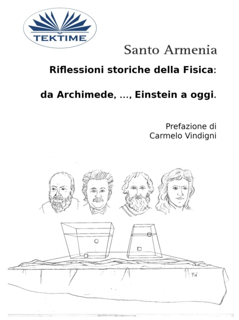 E-book Riflessioni Storiche Della Fisica:  Da Archimede, ..., Einstein A Oggi. Santo Armenia
