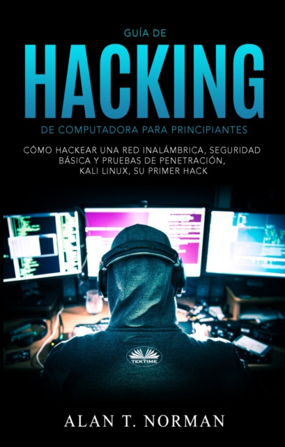 E-kniha Guia De Hacking De Computadora Para Principiantes Alan T. Norman