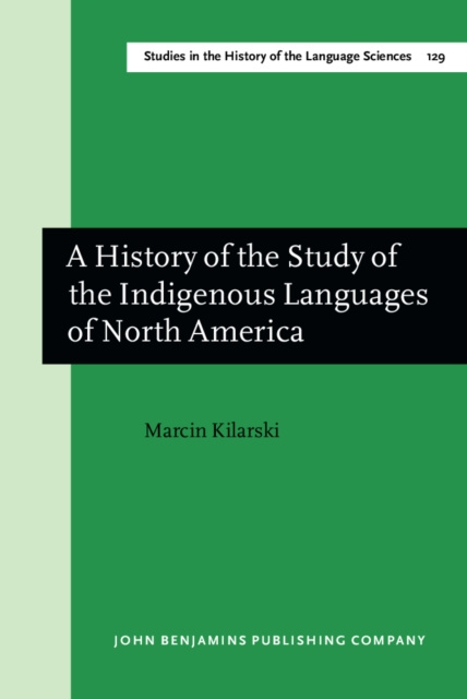 E-kniha History of the Study of the Indigenous Languages of North America Kilarski Marcin Kilarski