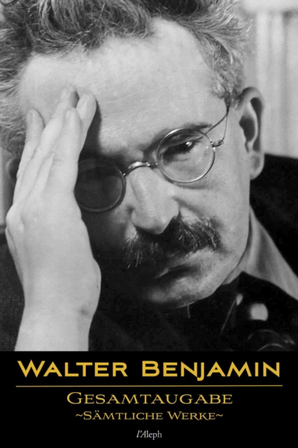 E-book Walter Benjamin: Gesamtausgabe - Samtliche Werke Walter Benjamin