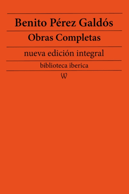 E-kniha Benito Perez Galdos: Obras completas (nueva edicion integral) Benito Perez Galdos