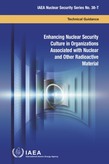 E-kniha Enhancing Nuclear Security Culture in Organizations Associated with Nuclear and Other Radioactive Material IAEA