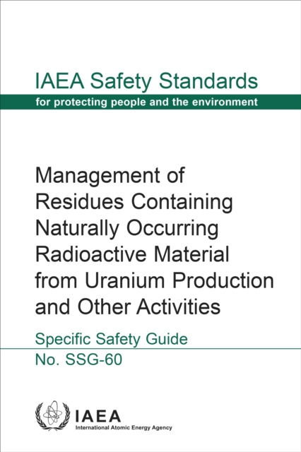 E-kniha Management of Residues Containing Naturally Occurring Radioactive Material from Uranium Production and Other Activities IAEA
