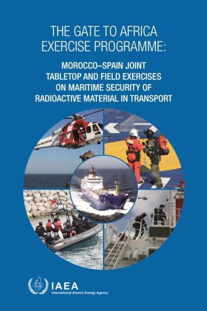 E-kniha Gate to Africa Exercise Programme: Morocco-Spain Joint Tabletop and Field Exercises on Maritime Security of Radioactive Material in Transport IAEA