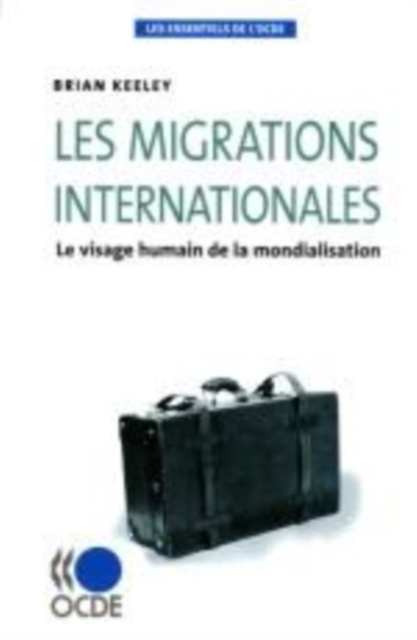 E-kniha Les essentiels de l'OCDE Les migrations internationales Le visage humain de la mondialisation Brian Keeley