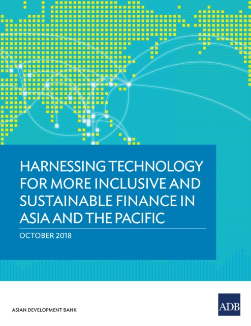 E-kniha Harnessing Technology for More Inclusive and Sustainable Finance in Asia and the Pacific Asian Development Bank